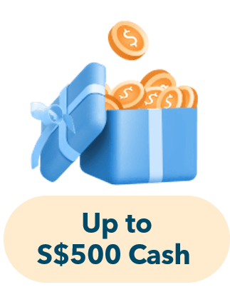 Up to S$500 Cash